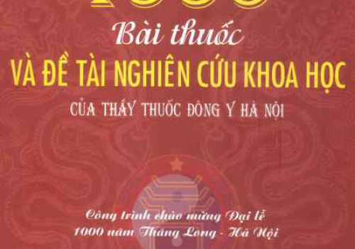 1000 bài thuốc và đề tài nghiên cứu khoa học của thầy thuốc đông y Hà Nội